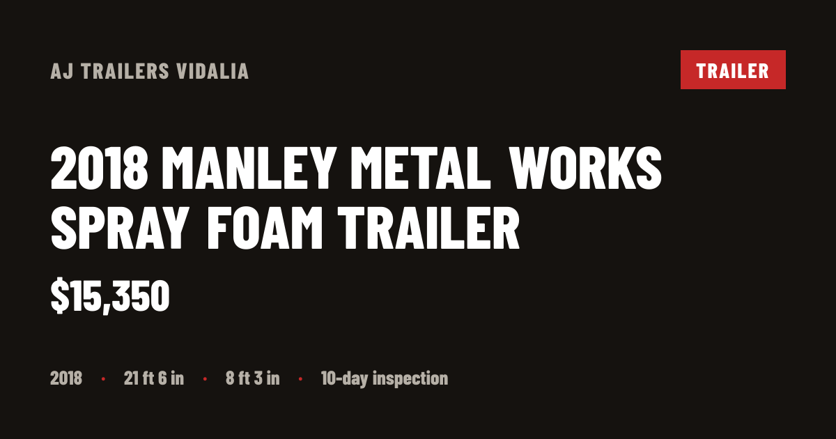 2018 Manley Metal Works spray foam trailer for Sale | AJ Trailers Vidalia